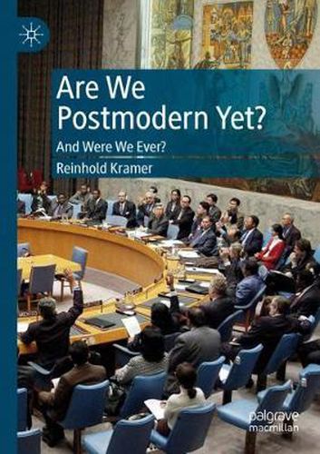 Cover image for Are We Postmodern Yet?: And Were We Ever?