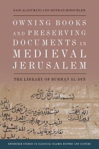 Cover image for Owning Books and Preserving Documents in Medieval Jerusalem: The Library of Burhan Al-Din