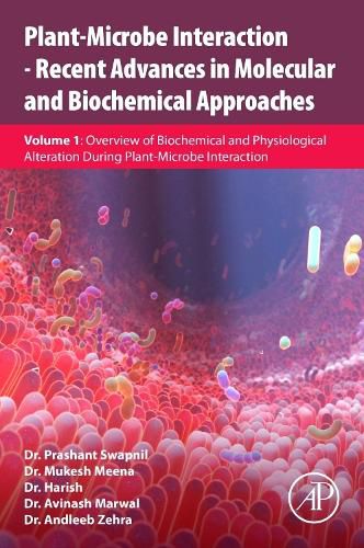 Cover image for Plant-Microbe Interaction - Recent Advances in Molecular and Biochemical Approaches: Volume 1: Overview of Biochemical and Physiological Alteration During Plant-Microbe Interaction