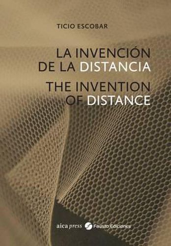 Cover image for Ticio Escobar: The Invention of Distance