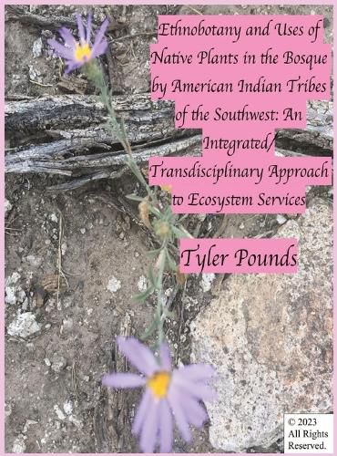 Cover image for Ethnobotany and Uses of Native Plants in the Bosque by American Indian Tribes of the Southwest