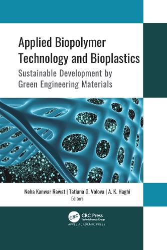 Cover image for Applied Biopolymer Technology and Bioplastics: Sustainable Development by Green Engineering Materials