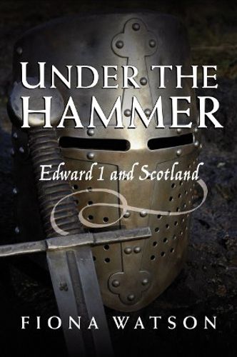 Cover image for Under the Hammer: Edward I and Scotland, 1286-1307