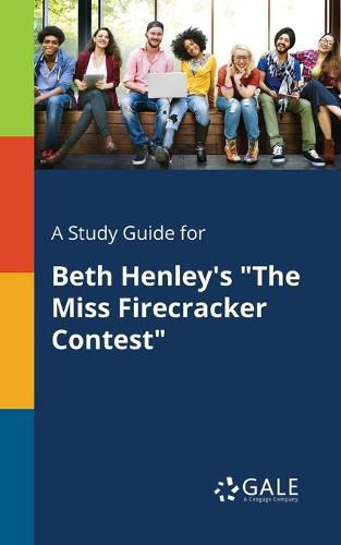 Cover image for A Study Guide for Beth Henley's The Miss Firecracker Contest