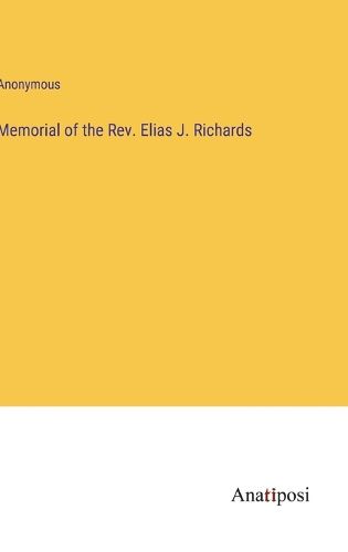 Cover image for Memorial of the Rev. Elias J. Richards