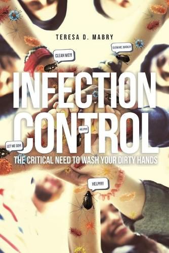 Cover image for Infection Control: The Critical Need to Wash Your Dirty Hands