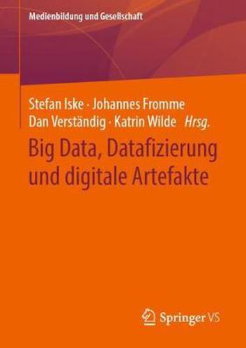 Cover image for Big Data, Datafizierung Und Digitale Artefakte