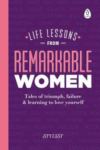 Cover image for Life Lessons from Remarkable Women: Tales of Triumph, Failure and Learning to Love Yourself