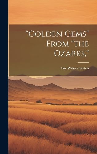 Cover image for "Golden Gems" From "the Ozarks,"