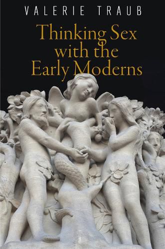 Cover image for Thinking Sex with the Early Moderns