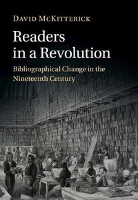 Cover image for Readers in a Revolution: Bibliographical Change in the Nineteenth Century