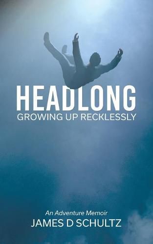 Cover image for Headlong: Growing Up Recklessly