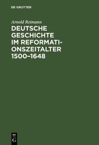 Cover image for Deutsche Geschichte im Reformationszeitalter 1500-1648