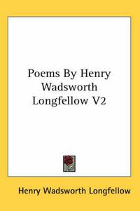 Cover image for Poems by Henry Wadsworth Longfellow V2