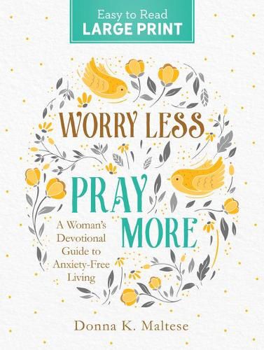 Worry Less, Pray More Large Print: A Woman's Devotional Guide to Anxiety Free Living