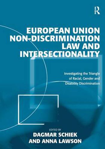 Cover image for European Union Non-Discrimination Law and Intersectionality: Investigating the Triangle of Racial, Gender and Disability Discrimination