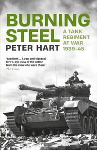 Cover image for Burning Steel: A Tank Regiment at War, 1939-45