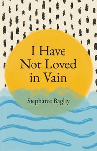 Cover image for I Have Not Loved in Vain