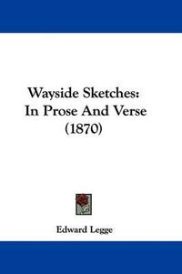 Cover image for Wayside Sketches: In Prose and Verse (1870)