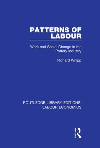 Cover image for Patterns of Labour: Work and Social Change in the Pottery Industry