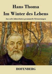 Cover image for Im Winter des Lebens: Aus acht Jahrzehnten gesammelte Erinnerungen