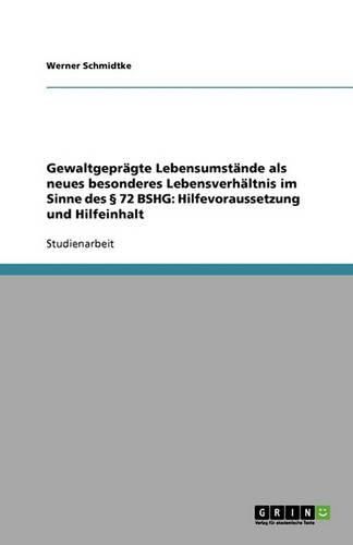 Gewaltgepragte Lebensumstande als neues besonderes Lebensverhaltnis im Sinne des  72 BSHG: Hilfevoraussetzung und Hilfeinhalt