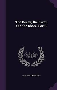 Cover image for The Ocean, the River, and the Shore, Part 1