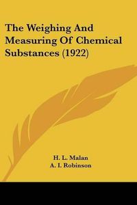 Cover image for The Weighing and Measuring of Chemical Substances (1922)