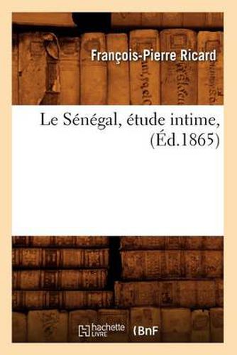 Cover image for Le Senegal, Etude Intime, (Ed.1865)