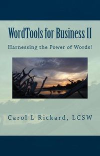 Cover image for Wordtools for Business II: Harnessing the Power of Words!