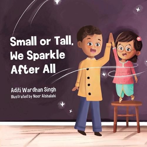 Cover image for Small or Tall, We Sparkle After All: A Body Positive Children's Book about Confidence and Kindness