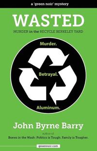 Cover image for Wasted: Murder in the Recycle Berkeley Yard