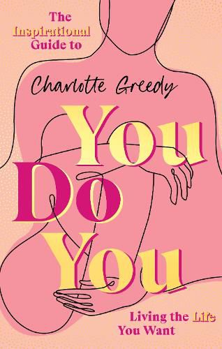 You Do You: The Inspirational Guide To Getting The Life You Want