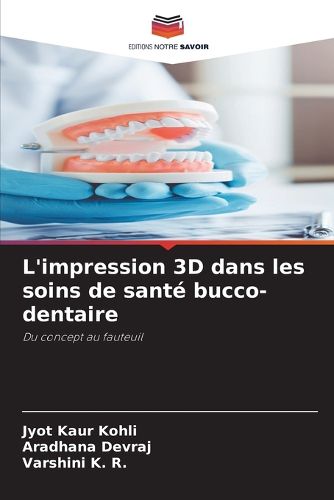 Cover image for L'impression 3D dans les soins de sante bucco-dentaire