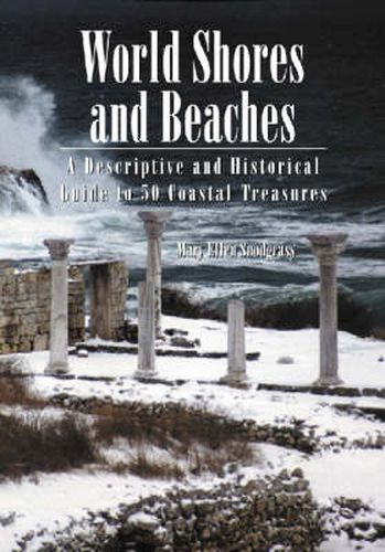 World Shores and Beaches: A Descriptive and Historical Guide to 50 Coastal Treasures