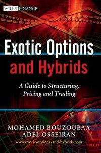 Cover image for Exotic Options and Hybrids: A Guide to Structuring, Pricing and Trading