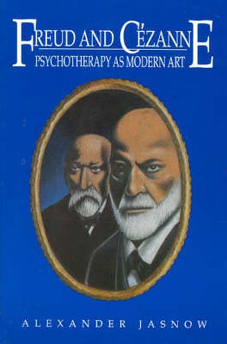 Cover image for Freud and Cezanne: Psychotherapy as Modern Art