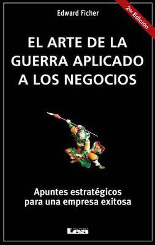 Cover image for El Arte de la Guerra Aplicado a Los Negocios: Apuntes Estrategicos Para Una Empresa Exitosa