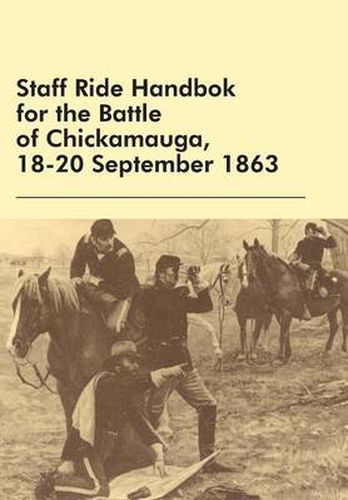 Cover image for Staff Ride Handbok for the Battle of Chickamauga, 18-20 September 1863