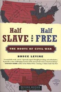 Cover image for Half Slave and Half Free: The Roots of Civil War