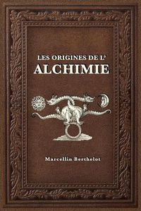 Cover image for Les Origines de l'Alchimie