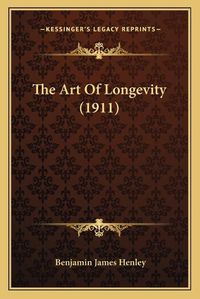 Cover image for The Art of Longevity (1911)