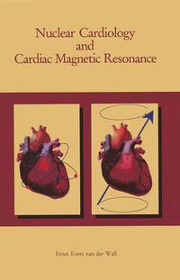 Cover image for Nuclear Cardiology and Cardiac Magnetic Resonance: Physiology, Techniques and Applications