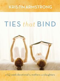 Cover image for Ties That Bind: A 52-Week Devotional for Mothers and Daughters