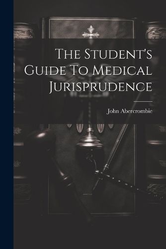 Cover image for The Student's Guide To Medical Jurisprudence