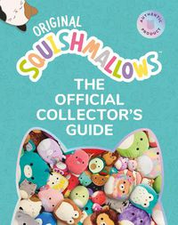 Cover image for Squishmallows: The Official Collector's Guide