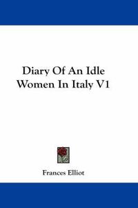 Cover image for Diary of an Idle Women in Italy V1