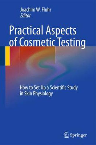 Cover image for Practical Aspects of Cosmetic Testing: How to Set up a Scientific Study in Skin Physiology