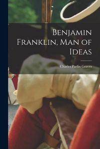 Cover image for Benjamin Franklin, Man of Ideas