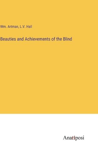 Cover image for Beauties and Achievements of the Blind